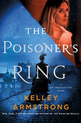 The Poisoner's Ring: A Rip Through Time Novel - Armstrong, Kelley