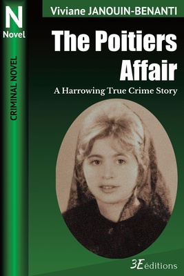 The Poitiers Affair: A Harrowing True Crime Story - Blood, Elizabeth (Translated by), and Janouin-Benanti, Viviane