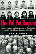 The Pol Pot Regime: Race, Power, and Genocide in Cambodia Under the Khmer Rouge, 1975-79