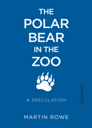 The Polar Bear in the Zoo: A Speculation
