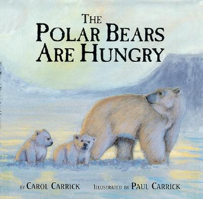 The Polar Bears Are Hungry - Carrick, Carol