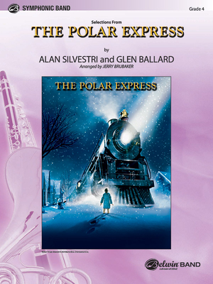 The Polar Express, Concert Suite from: Featuring: Believe / The Polar Express / When Christmas Comes to Town / Spirit of the Season, Conductor Score & Parts - Ballard, Glen (Composer), and Silvestri, Alan (Composer), and Brubaker, Jerry (Composer)