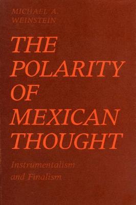 The Polarity of Mexican Thought - Weinstein, Michael A