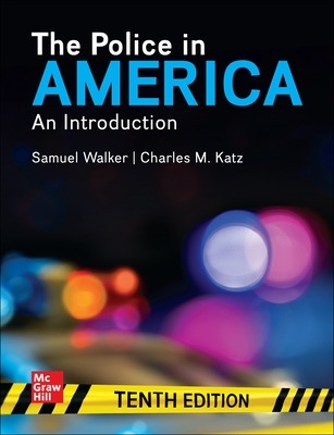 The Police in America: An Introduction - Walker, Samuel, and Katz, Charles M