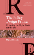 The Policy Design Primer: Choosing the Right Tools for the Job