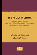 The Policy Dilemma: Federal Crime Policy and the Law Enforcement Assistance Administration, 1968-1978