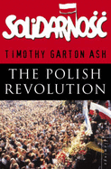 The Polish Revolution - Ash, Timothy Garton