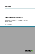 The Politeness Phenomenon: Realization of Requests and Thanks at Different Learner Levels