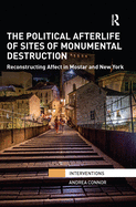 The Political Afterlife of Sites of Monumental Destruction: Reconstructing Affect in Mostar and New York