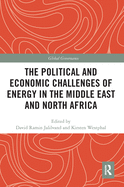 The Political and Economic Challenges of Energy in the Middle East and North Africa