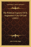 The Political Aspects of St. Augustine's City of God (1921)