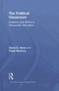 The Political Classroom: Evidence and Ethics in Democratic Education