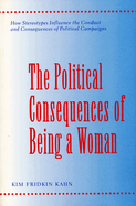 The Political Consequences of Being a Woman: How Stereotypes Influence the Conduct and Consequences of Political Campaigns