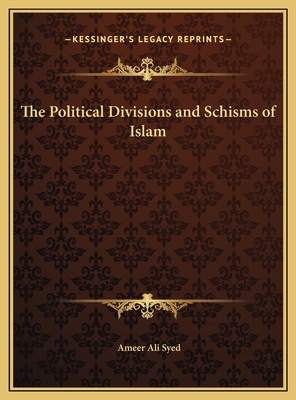 The Political Divisions and Schisms of Islam - Syed, Ameer Ali