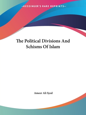 The Political Divisions And Schisms Of Islam - Syed, Ameer Ali