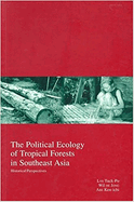 The Political Ecology of Tropical Forests in Southeast Asia: Historical Perspectives Volume 6