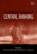 The Political Economy of Central Banking - Arestis, Philip (Editor), and Sawyer, Malcolm (Editor)