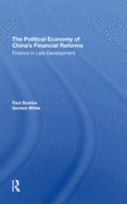 The Political Economy of China's Financial Reforms: Finance in Late Development