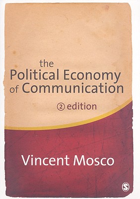 The Political Economy of Communication - Mosco, Vincent