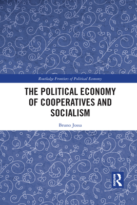 The Political Economy of Cooperatives and Socialism - Jossa, Bruno