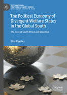 The Political Economy of Divergent Welfare States in the Global South: The Case of South Africa and Mauritius