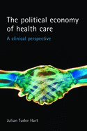 The Political Economy of Health Care: A Clinical Perspective