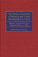 The Political Economy of Housing and Urban Development in Africa: Ghana's Experience from Colonial Times to 1998