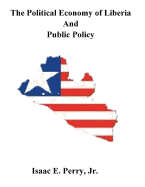 The Political Economy of Liberia and Public Policy
