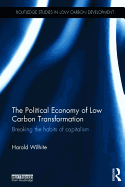 The Political Economy of Low Carbon Transformation: Breaking the habits of capitalism