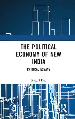 The Political Economy of New India: Critical Essays - Das, Raju J