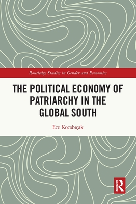 The Political Economy of Patriarchy in the Global South - Kocab ak, Ece