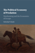 The Political Economy of Predation: Manhunting and the Economics of Escape