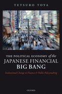 The Political Economy of the Japanese Financial Big Bang: Institutional Change in Finance and Public Policymaking