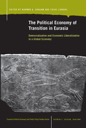 The Political Economy of Transition in Eurasia: Democratization and Economic Liberalization in a Global Eonomy