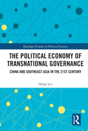 The Political Economy of Transnational Governance: China and Southeast Asia in the 21st Century