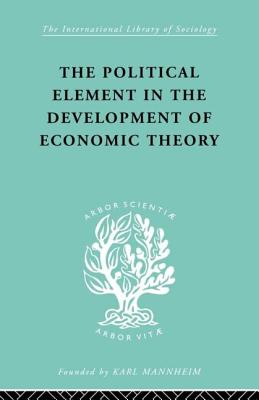 The Political Element in the Development of Economic Theory: A Collection of Essays on Methodology - Myrdal, Gunnar