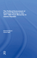The Political Environment of Economic Planning in Iran, 1971-1983: From Monarchy to Islamic Republic