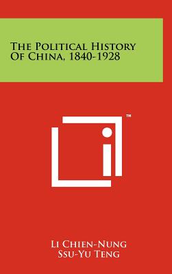 The Political History Of China, 1840-1928 - Chien-Nung, Li, and Teng, Ssu-Yu (Editor), and Ingalls, Jeremy (Translated by)