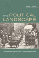 The Political Landscape: Constellations of Authority in Early Complex Polities