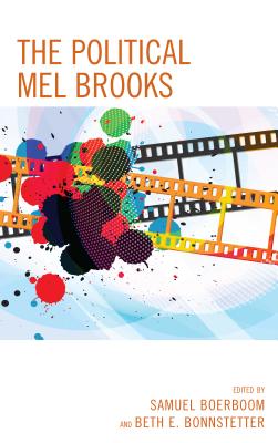 The Political Mel Brooks - Boehm, Melissa (Contributions by), and Boerboom, Samuel (Contributions by)