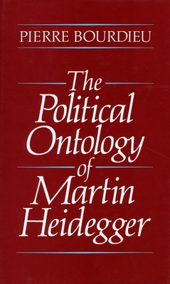 The Political Ontology of Martin Heidegger - Bourdieu, Pierre, Professor