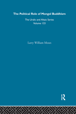 The Political Role of Mongol Buddhism - Moses, Larry W