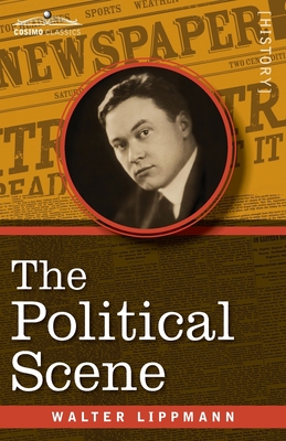 The Political Scene: An Essay on the Victory of 1918 - Lippmann, Walter