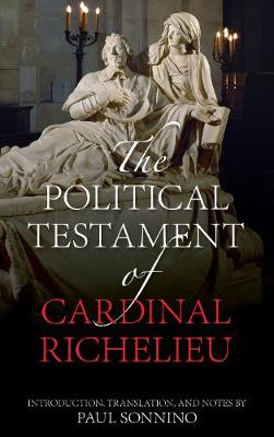 The Political Testament of Cardinal Richelieu - Sonnino, Paul (Translated by)