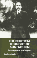 The Political Thought of Sun Yat-Sen: Development and Impact