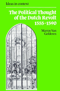 The Political Thought of the Dutch Revolt 1555-1590