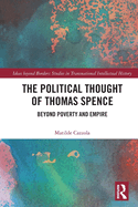 The Political Thought of Thomas Spence: Beyond Poverty and Empire