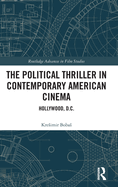 The Political Thriller in Contemporary American Cinema: Hollywood, D.C.