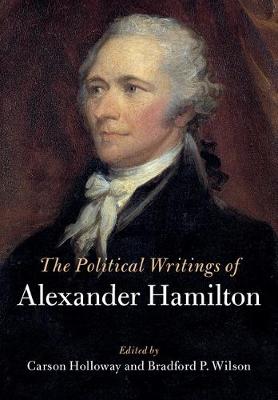 The Political Writings of Alexander Hamilton 2 Volume Hardback Set - Hamilton, Alexander, and Holloway, Carson (Editor), and Wilson, Bradford P (Editor)