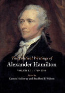 The Political Writings of Alexander Hamilton: Volume 1, 1769-1789